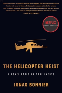 Image for The helicopter heist: a novel based on true events