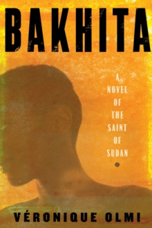 Image for Bakhita: a novel of the Saint of Sudan