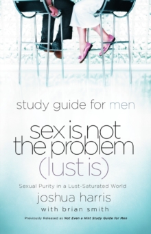 Image for Sex is not the Problem (Lust Is) Study Guide