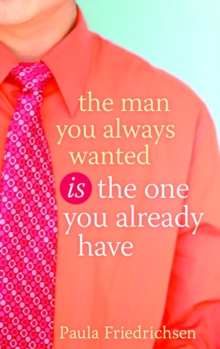 Man you Always Wanted is the Man you Already Have