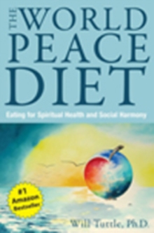 Image for World Peace Diet : Eating for Spiritual Health and Social Harmony