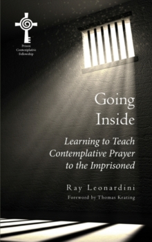 Image for Going Inside : Learning to Teach Centering Prayer to Prisoners