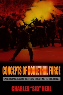 Image for Concepts of nonlethal force  : understanding force from shouting to shooting