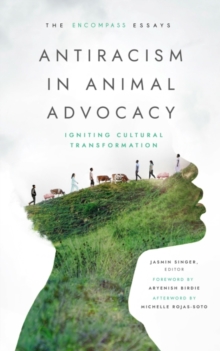 Image for Antiracism in Animal Advocacy : Igniting Cultural Transformation