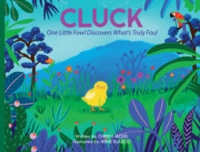 Image for Cluck  : one fowl finds out what's truly foul