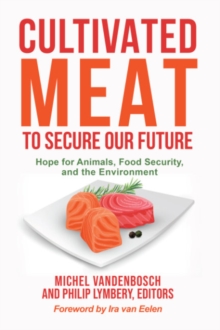 Cultivated Meat to Secure Our Future: Hope for Animals, Food Security, and the Environment