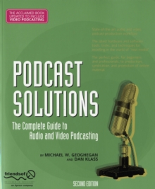 Image for Podcast Solutions : The Complete Guide to Audio and Video Podcasting