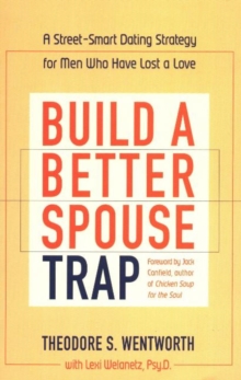 Image for Build a Better Spouse Trap : A Street-Smart Dating Strategy for Men Who Have Lost a Love