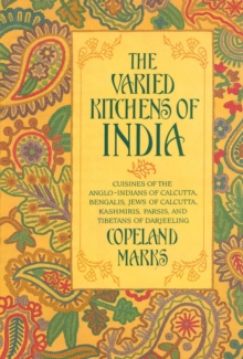 Image for Varied Kitchens of India: Cuisines of the Anglo-Indians of Calcutta, Bengalis, Jews of Calcutta, Kashmiris, Parsis, and Tibetans of Darjeeling