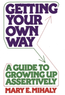Image for Getting Your Own Way : A Guide to Growing Up Assertively