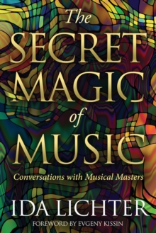 Image for The secret magic of music: conversations with musical masters