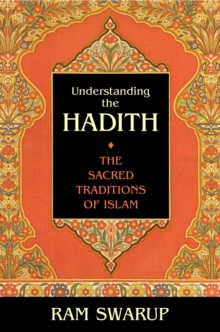 Image for Understanding the Hadith : The Sacred Traditions of Islam