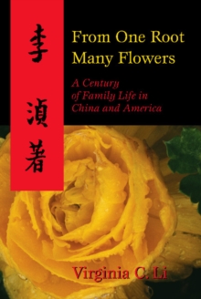 Image for From one root many flowers  : a century of family life in China and America