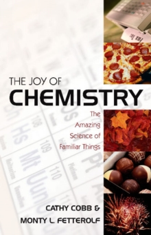 Image for The Joy of Chemistry : The Amazing Science of Familiar Things