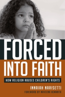 Image for Forced into faith  : how religion abuses children's rights