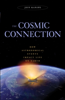 Image for Cosmic connection  : how astronomical events impact life on Earth