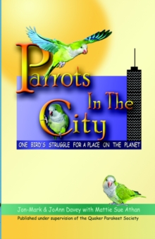 Image for Parrots in the City : One Bird's Struggle For a Place on the Planet