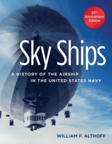 Sky Ships: A History of the Airship in the United States Navy