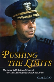 Image for Pushing the limits  : the remarkable life and times of Adm. Allan Rockwell McCann, USN