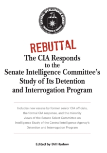 Image for Rebuttal: the CIA responds to the Senate Intelligence Committee's study of its detention and interrogation program