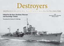 Image for Destroyers : Selected Photos from the Archives of the Kure Maritime Museum The Best from the Collection of Shizuo Fukui's Photos of Japanese Warships
