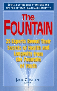 Image for Fountain : 25 Experts Reveal Their Secrets of Health and Longevity from the Fountain of Youth