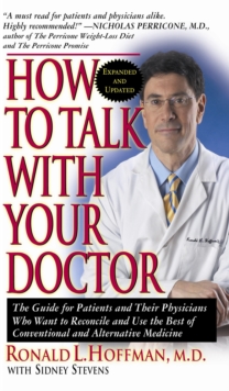Image for How to Talk with Your Doctor: The Guide for Patients and Their Physicians Who Want to Reconcile and Use the Best of Conventional and Alternative Medicine