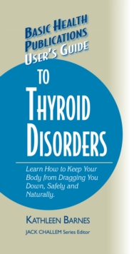 Image for User's Guide to Thyroid Disorders: Natural Ways to Keep Your Body from Dragging You Down