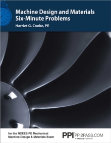 Image for PPI Machine Design and Materials Six-Minute Problems - Comprehensive Practice for the NCEES PE Mechanical Machine Design & Materials Exam