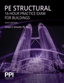 Image for PPI PE Structural 16-Hour Practice Exam for Buildings, 6th Edition - Practice Exam with Full Solutions for the NCEES PE Structural Engineering (SE) Exam