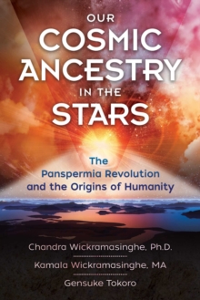 Image for Our Cosmic Ancestry in the Stars : The Panspermia Revolution and the Origins of Humanity