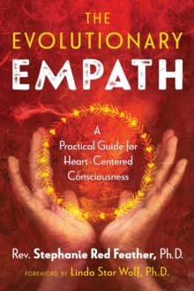 Image for The evolutionary empath: a practical guide for heart-centered consciousness