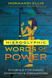 Hieroglyphic Words of Power: Symbols for Magic, Divination, and Dreamwork