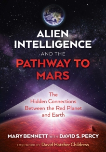 Alien Intelligence and the Pathway to Mars: The Hidden Connections between the Red Planet and Earth