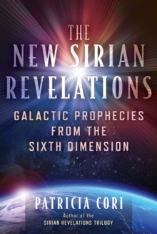 Image for The new Sirian revelations: galactic prophecies from the sixth dimension
