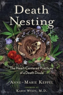 Cover for: Death Nesting : The Heart-Centered Practices of a Death Doula