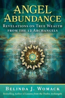 Image for Angel abundance  : revelations on true wealth from the 12 archangels