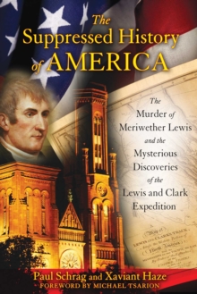 Image for Suppressed History of America: The Murder of Meriwether Lewis and the Mysterious Discoveries of the Lewis and Clark Expedition