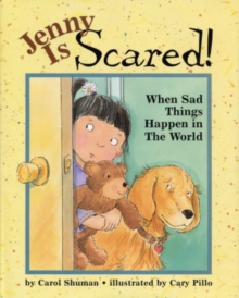 Image for Jenny is scared!  : when something sad happens in the world