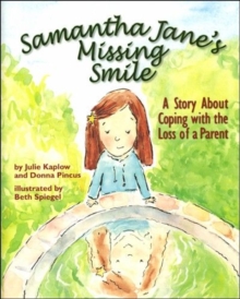 Image for Samantha Jane's Missing Smile : A Story About Coping with the Loss of a Parent