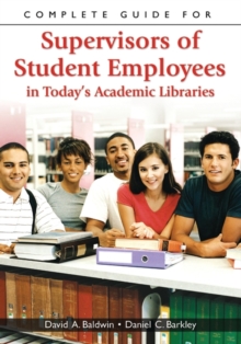 Image for Complete guide for supervisors of student employees in today's academic libraries