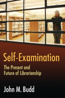 Image for Self-examination  : the present and future of librarianship