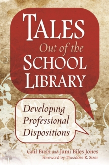 Image for Tales out of the school library: developing professional dispositions