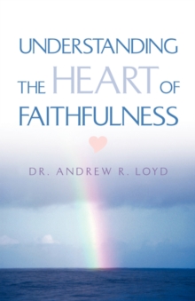 Image for Understanding The Heart of Faithfulness