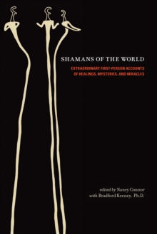 Image for Shamans of the world: extraordinary first person accounts of healings, mysteries, and miracles