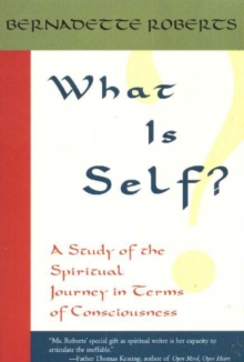 Image for What is self?  : a study of the spiritual study journey in terms of consciousness