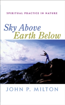 Image for Sky above, earth below: spiritual practice in nature