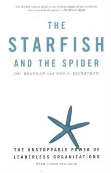 Image for The starfish and the spider  : the unstoppable power of leaderless organizations