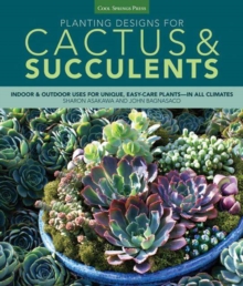 Image for Planting designs for cactus & succulents  : indoor & outdoor uses for unique, easy-care plants - in all climates