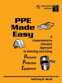 Image for PPE Made Easy: A Comprehensive Checklist Approach to Selecting and Using Personal Protective Equipment